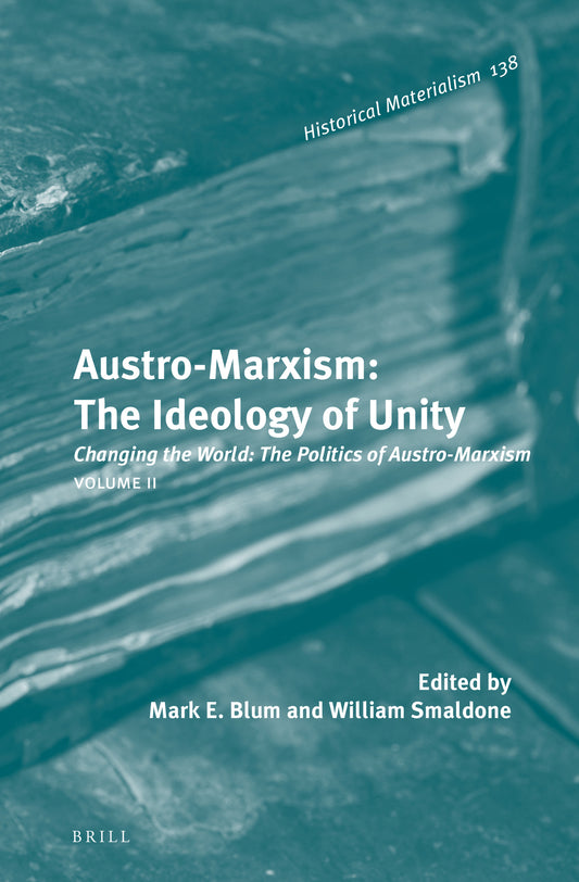 Austro-Marxism: The Ideology of Unity. Volume II