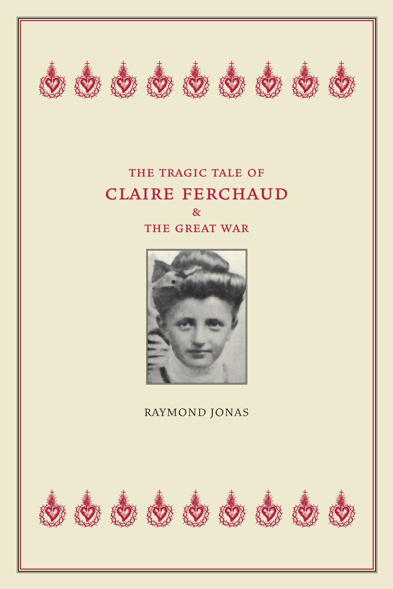 Cover image for The Tragic Tale of Claire Ferchaud and the Great War ISBN 9780520938281