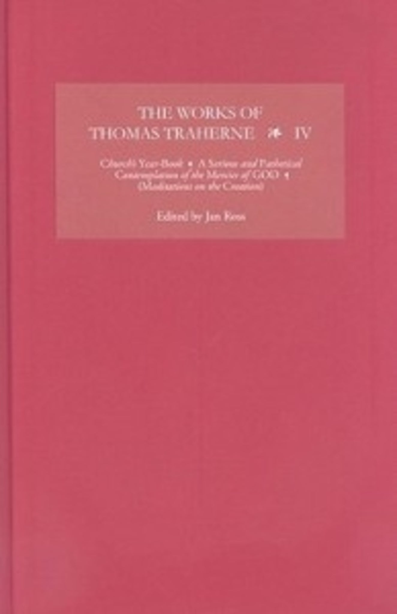 The Works of Thomas Traherne IV