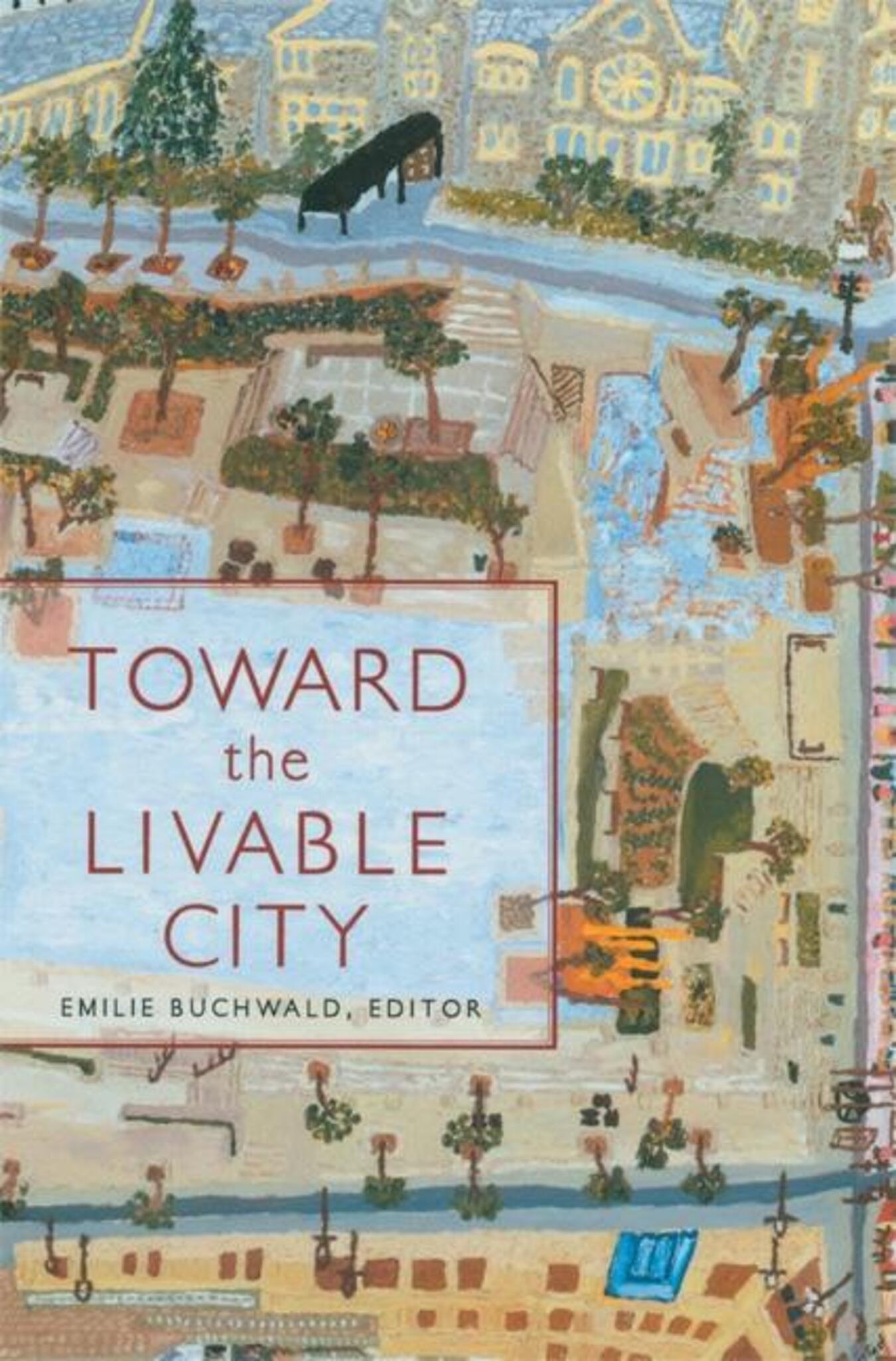 Cover image for Toward the Livable City ISBN 9781571312716