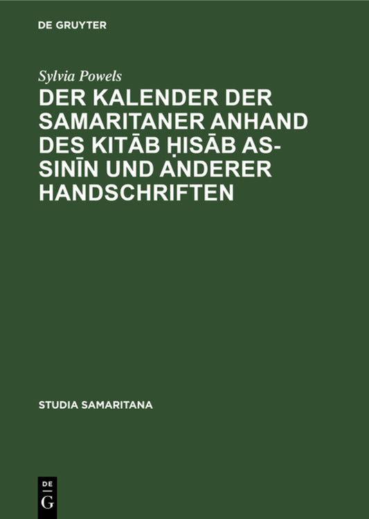 Der Kalender der Samaritaner anhand des Kitāb ḥisāb as-sinīn und anderer Handschriften
