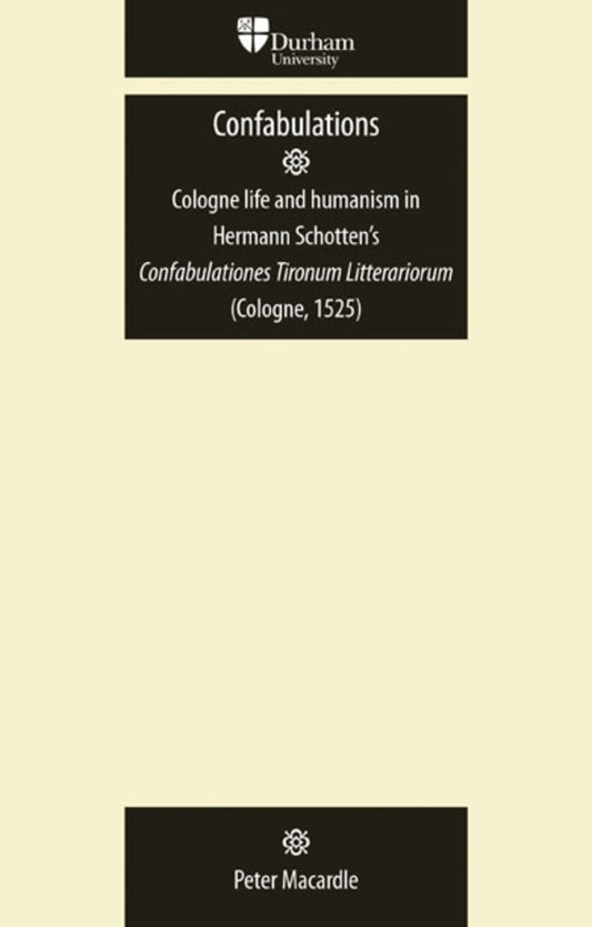 Confabulations: Cologne life and humanism in Hermann Schotten’s Confabulationes Tironum Litterariorum (Cologne, 1525)