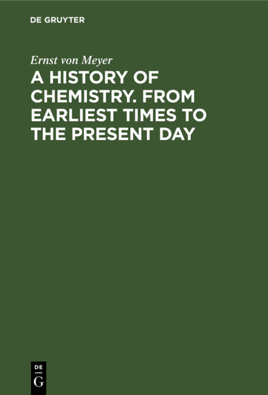 A History of Chemistry. From Earliest Times to the Present Day
