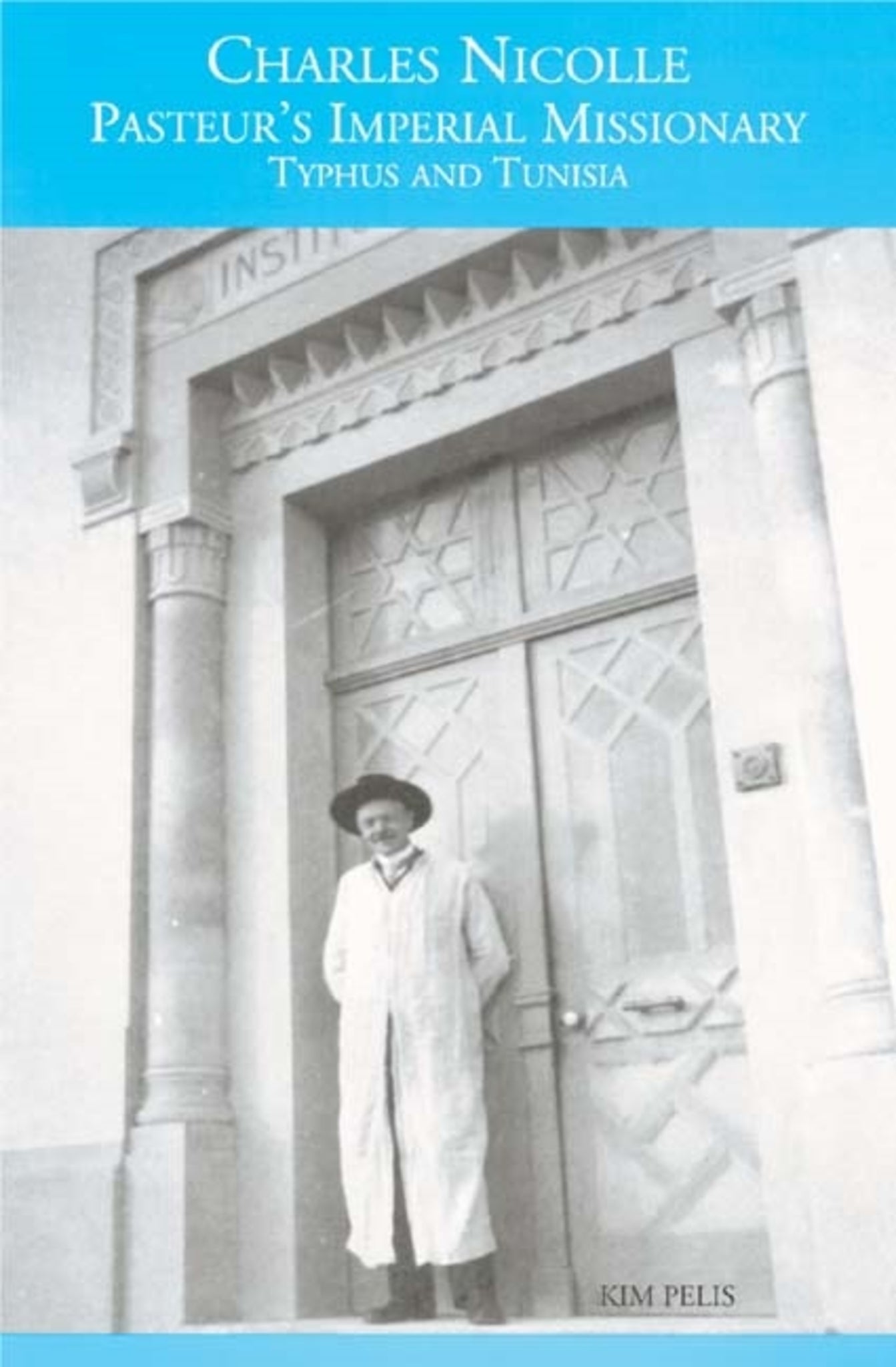 Cover image for Charles Nicolle, Pasteur's Imperial Missionary ISBN 9781580461979