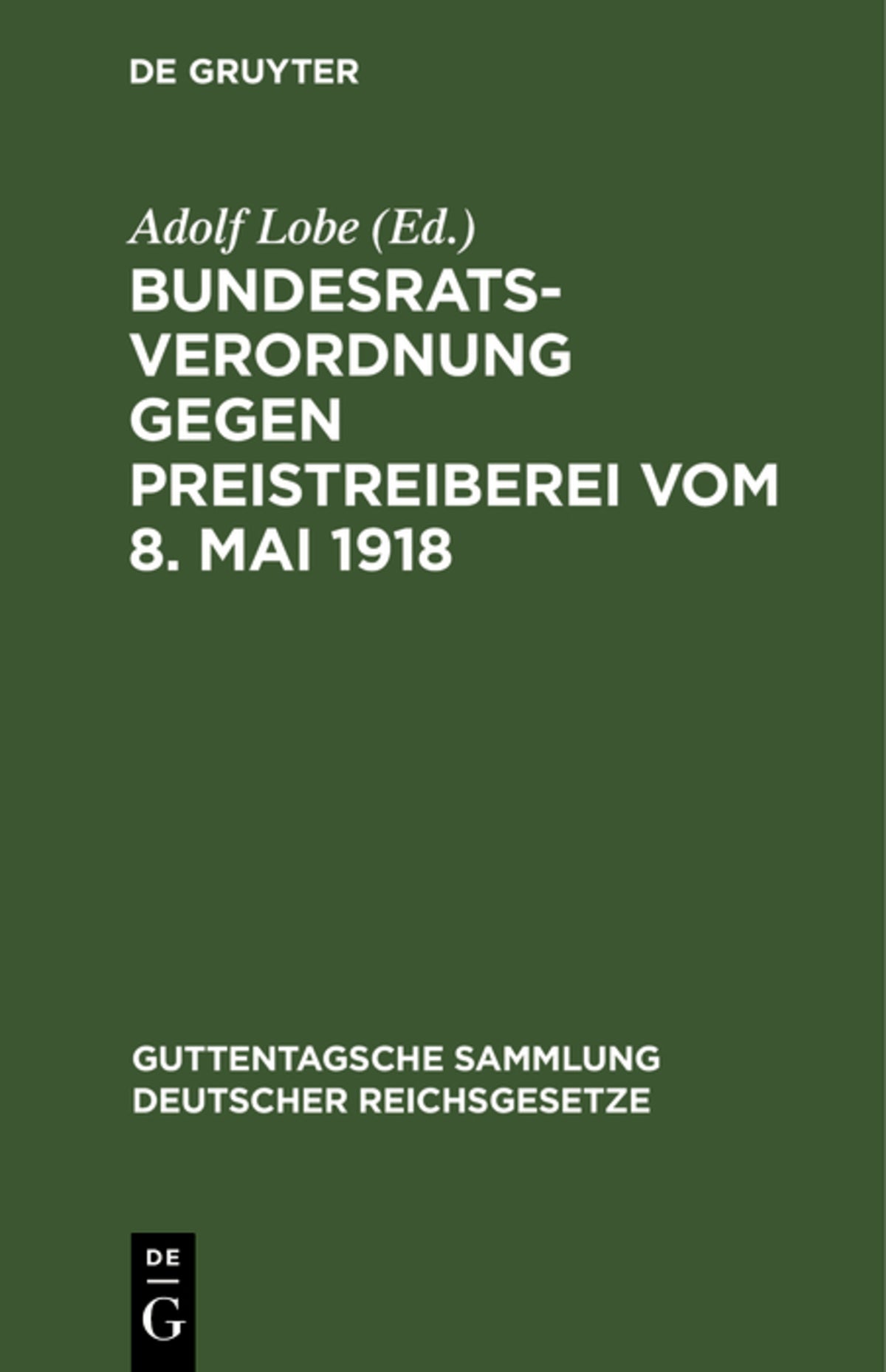 Cover image for Bundesratsverordnung gegen Preistreiberei vom 8. Mai 1918 ISBN 9783111270388