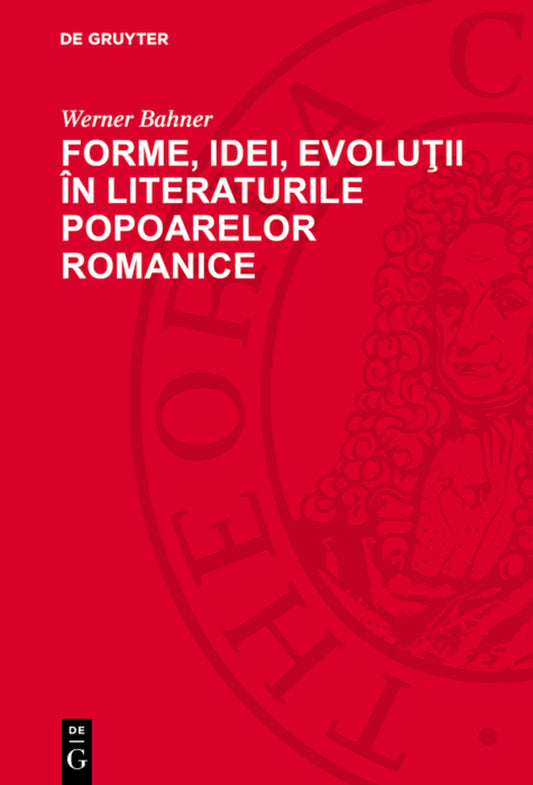 Forme, idei, evoluţii în literaturile popoarelor romanice