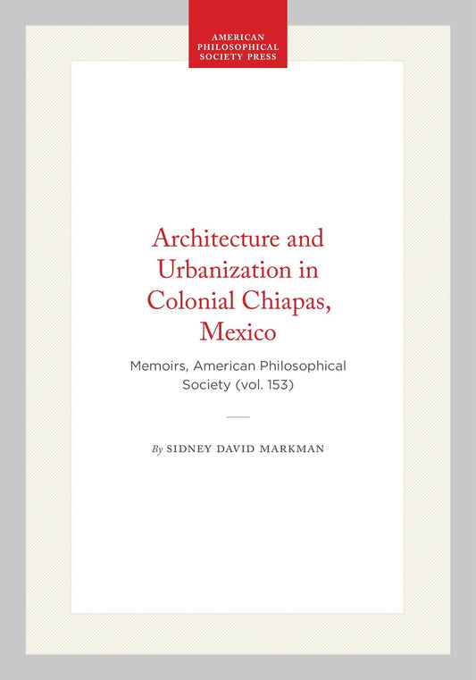 Architecture and Urbanization in Colonial Chiapas, Mexico