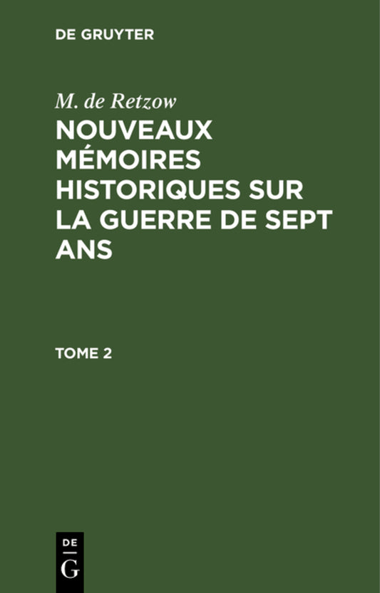 M. de Retzow: Nouveaux mémoires historiques sur la Guerre de Sept Ans. Tome 2