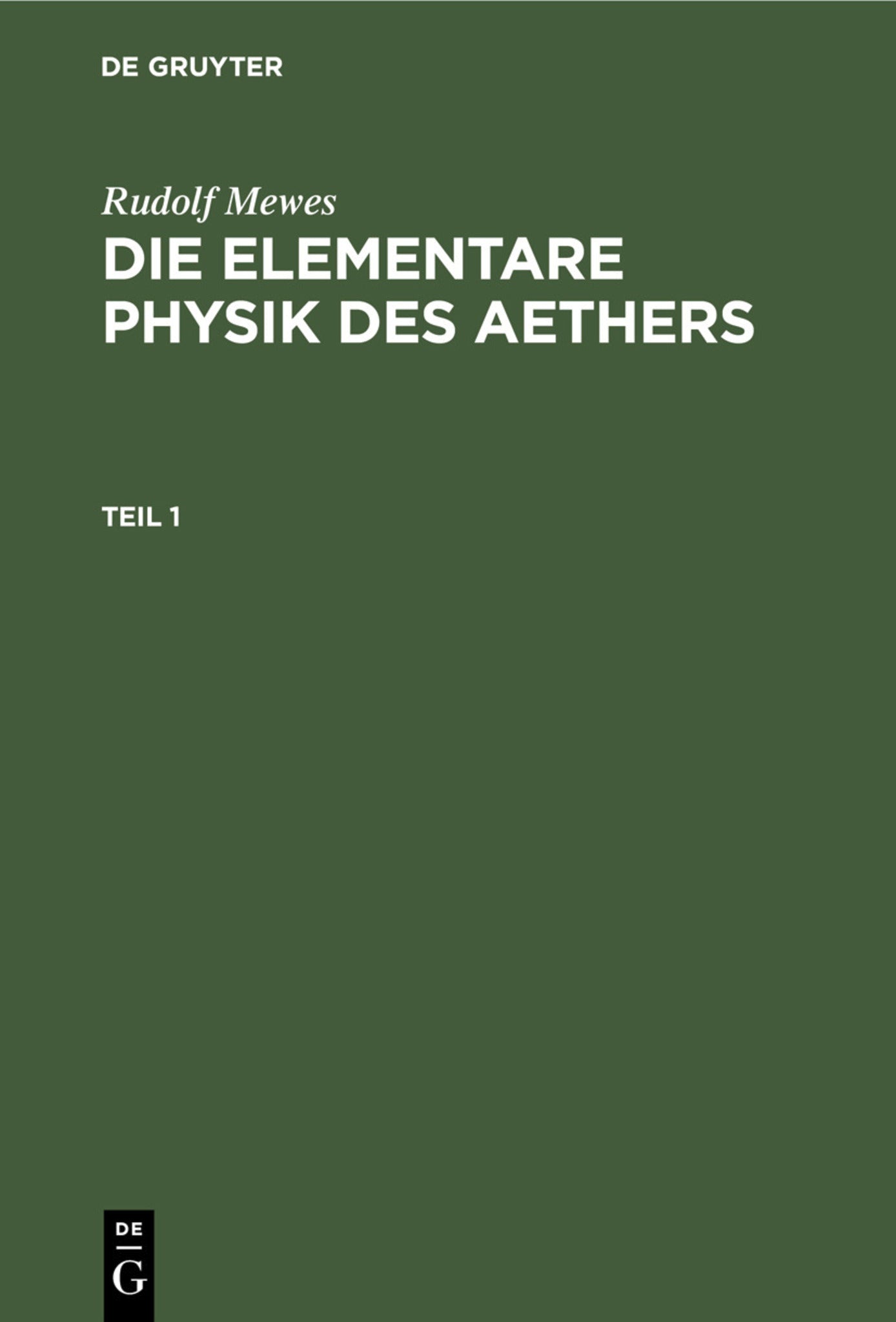 Rudolf Mewes: Die elementare Physik des Aethers. Teil 1