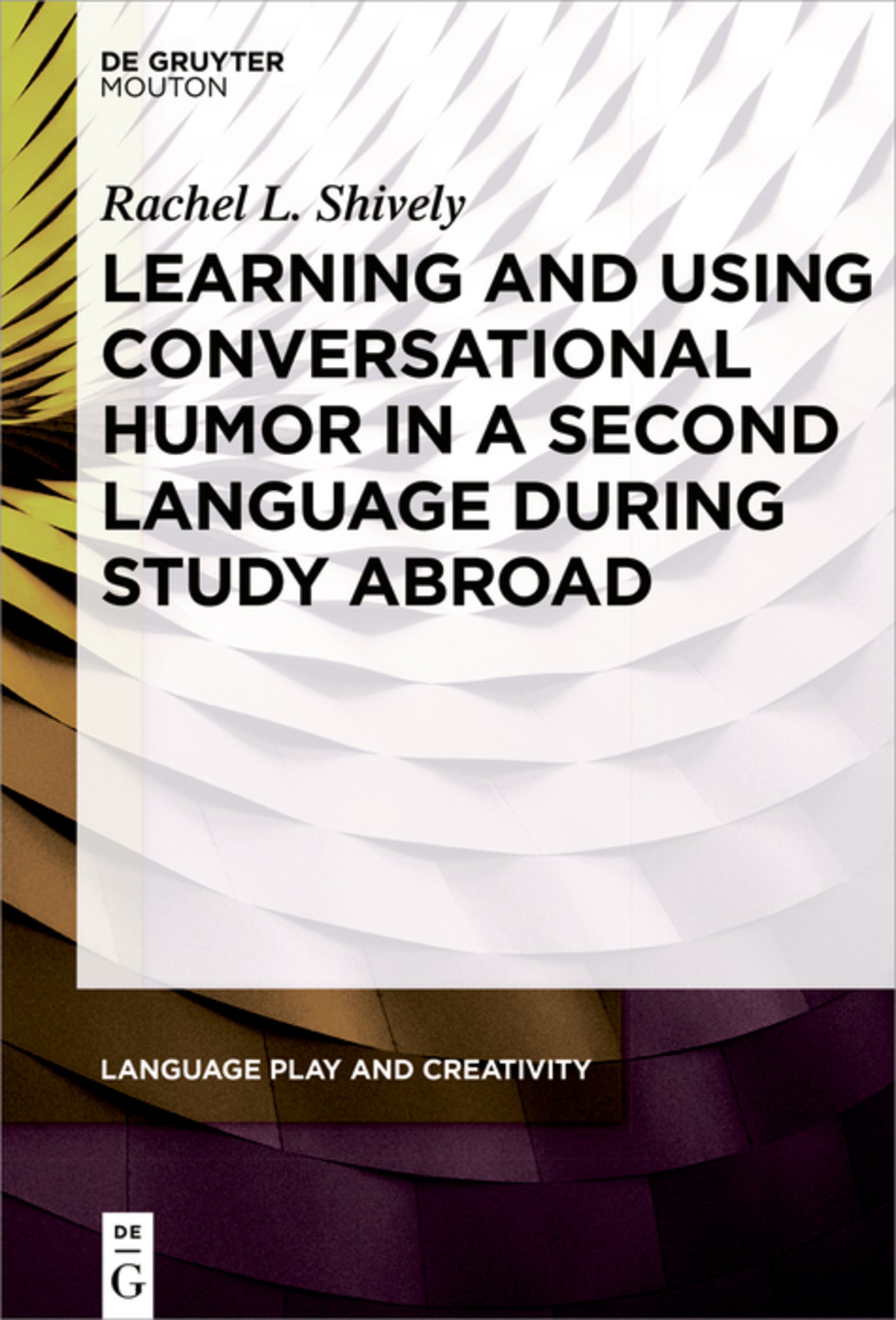 Cover image for Learning and Using Conversational Humor in a Second Language During Study Abroad ISBN 9781614518587