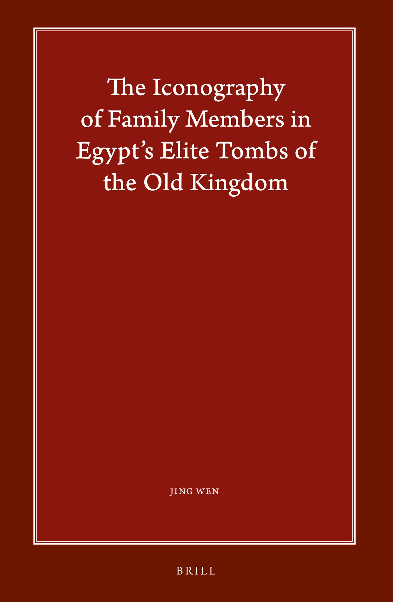 The Iconography of Family Members in Egypt’s Elite Tombs of the Old Kingdom
