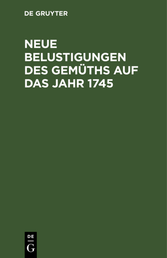 Neue Belustigungen des Gemüths auf das Jahr 1745