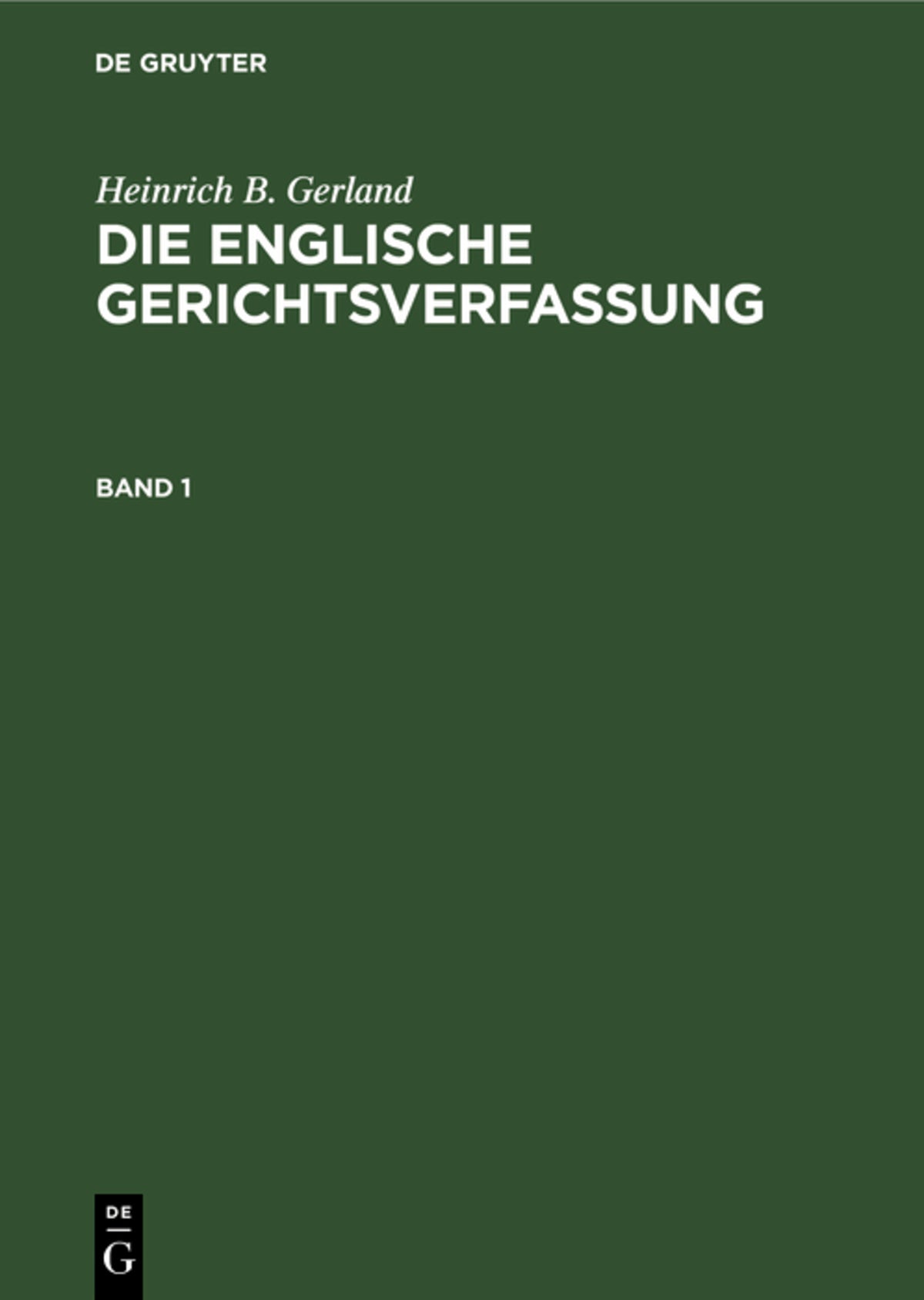 Cover image for Heinrich B. Gerland: Die englische Gerichtsverfassung. Band 1 ISBN 9783111056005