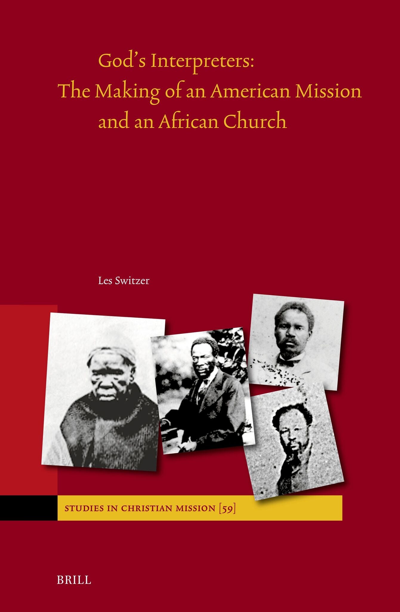 God's Interpreters: The Making of an American Mission and an African Church