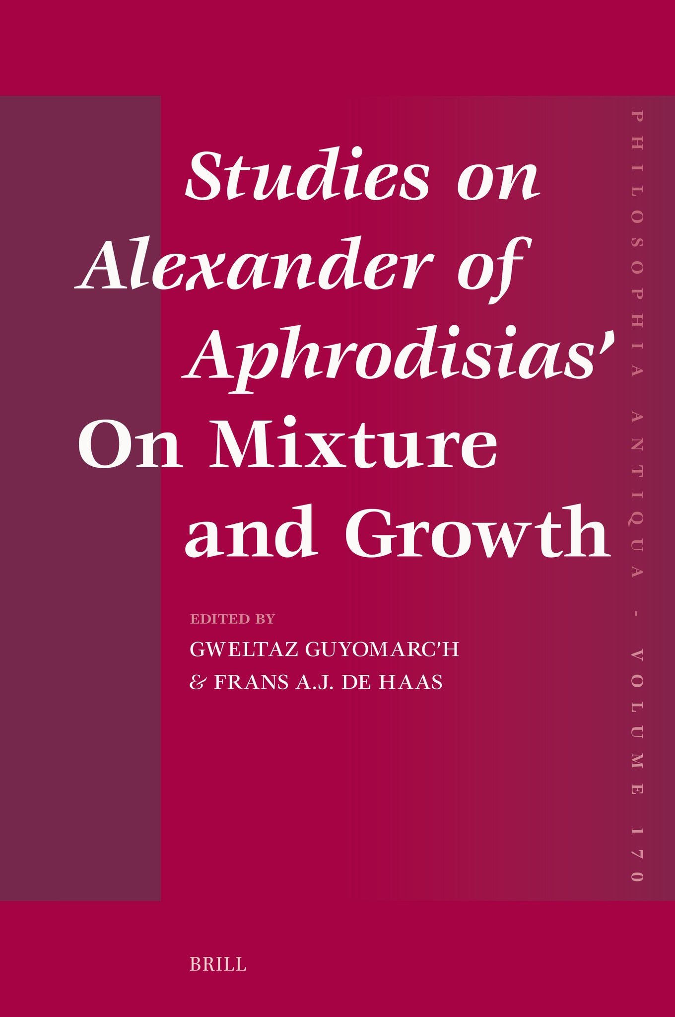 Studies on Alexander of Aphrodisias’ On Mixture and Growth