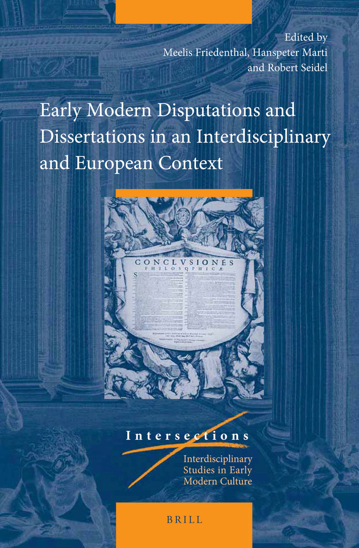 Cover image for Early Modern Disputations and Dissertations in an Interdisciplinary and European Context ISBN 9789004436190