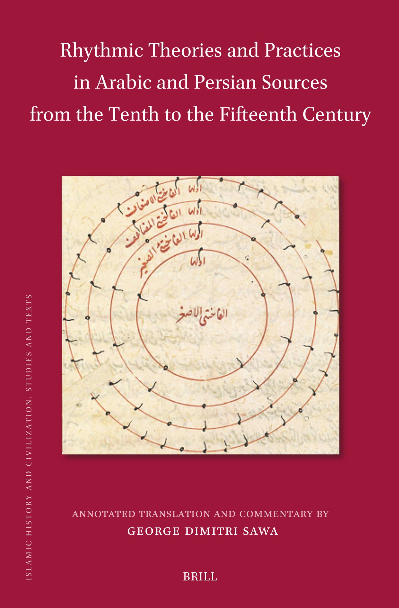 Rhythmic Theories and Practices in Arabic and Persian Sources from the Tenth to the Fifteenth Century