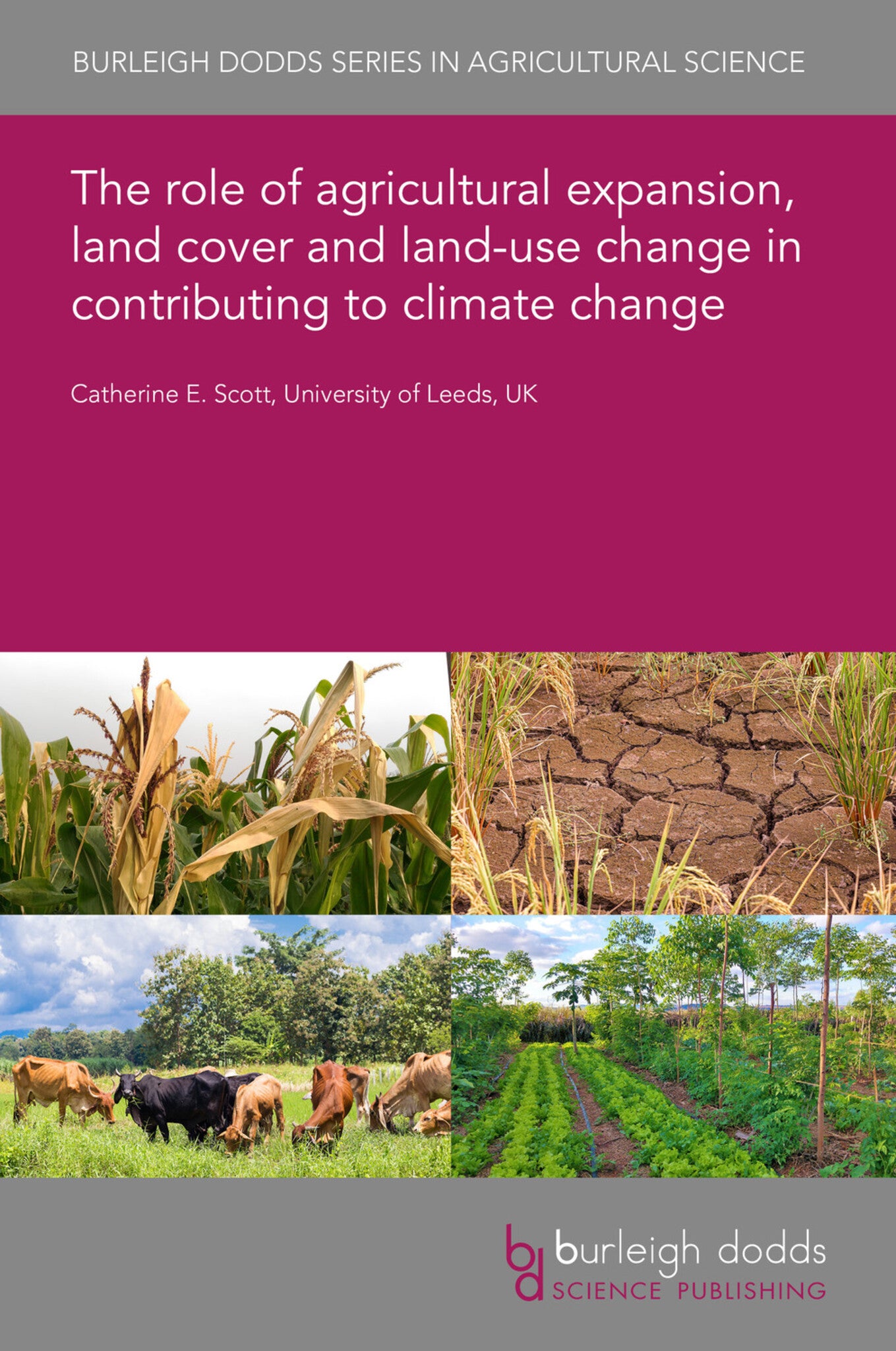Cover image for The role of agricultural expansion, land cover and land-use change in contributing to climate change ISBN 9781786767417