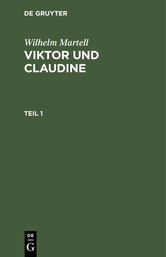 Wilhelm Martell: Viktor und Claudine. Teil 1
