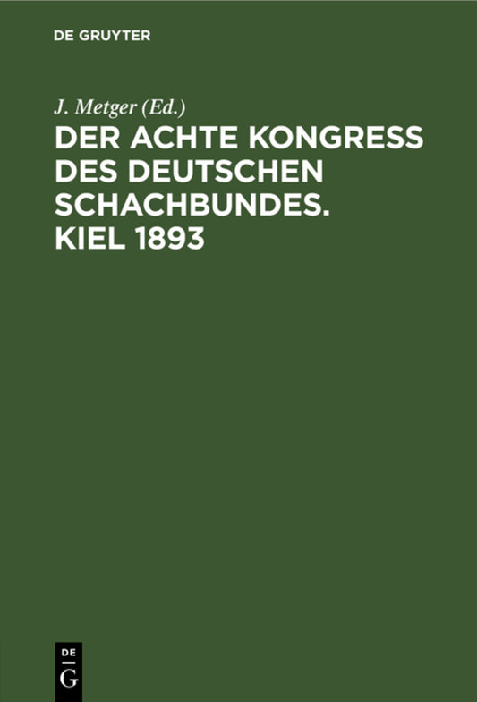 Der Achte Kongress des Deutschen Schachbundes. Kiel 1893