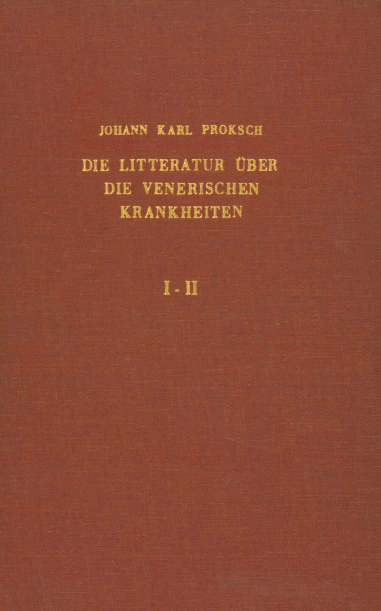 Die Litteratur über die venerischen Krankheiten, von den ersten Schriften über Syphilis aus dem Ende des fünfzehnten Jahrhunderts bis zum Beginn des Jahres 1899