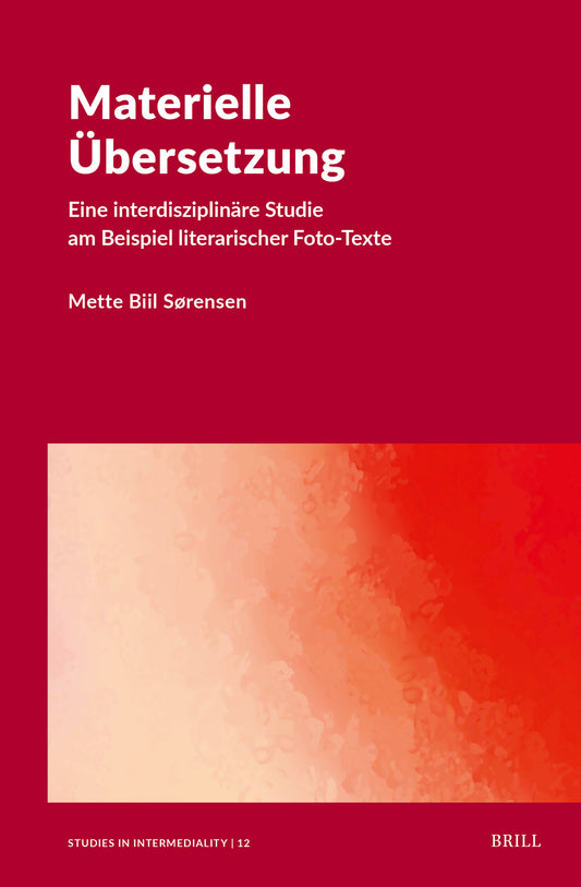 Materielle Übersetzung. Eine interdisziplinäre Studie am Beispiel literarischer Foto-Texte