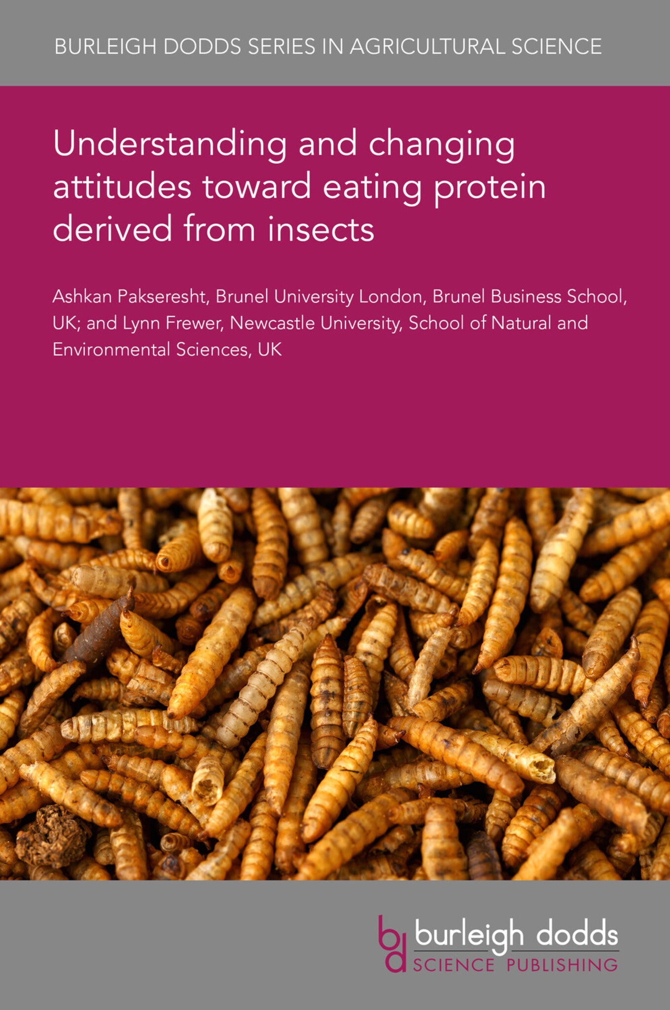 Cover image for Understanding and changing attitudes toward eating protein derived from insects ISBN 9781835452134