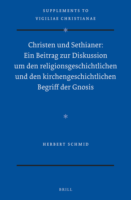 Christen und Sethianer: Ein Beitrag zur Diskussion um den religionsgeschichtlichen und den kirchengeschichtlichen Begriff der Gnosis
