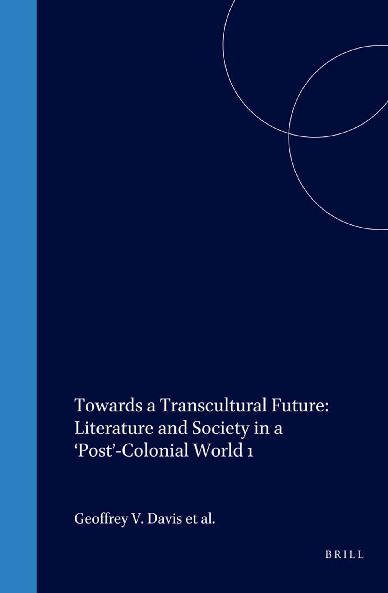 Towards a Transcultural Future: Literature and Society in a ‘Post’-Colonial World 1