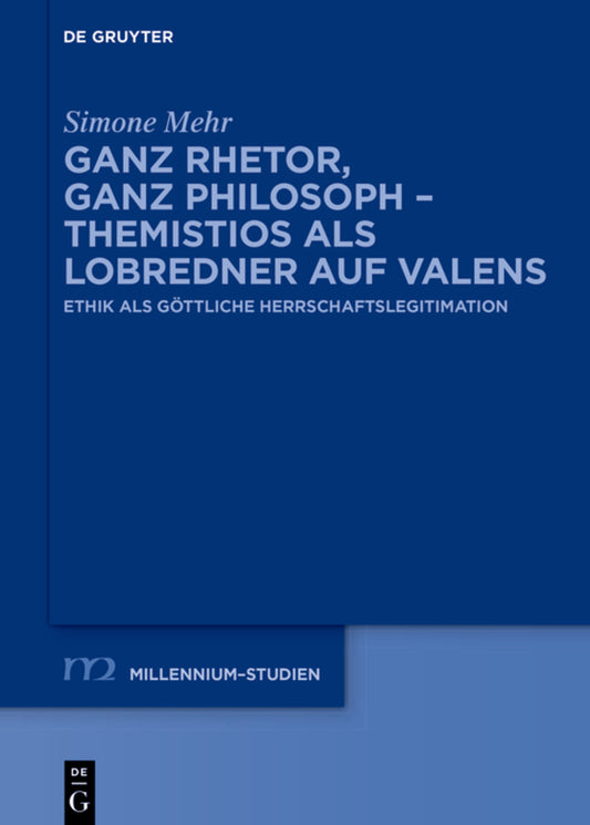 Ganz Rhetor, ganz Philosoph – Themistios als Lobredner auf Valens