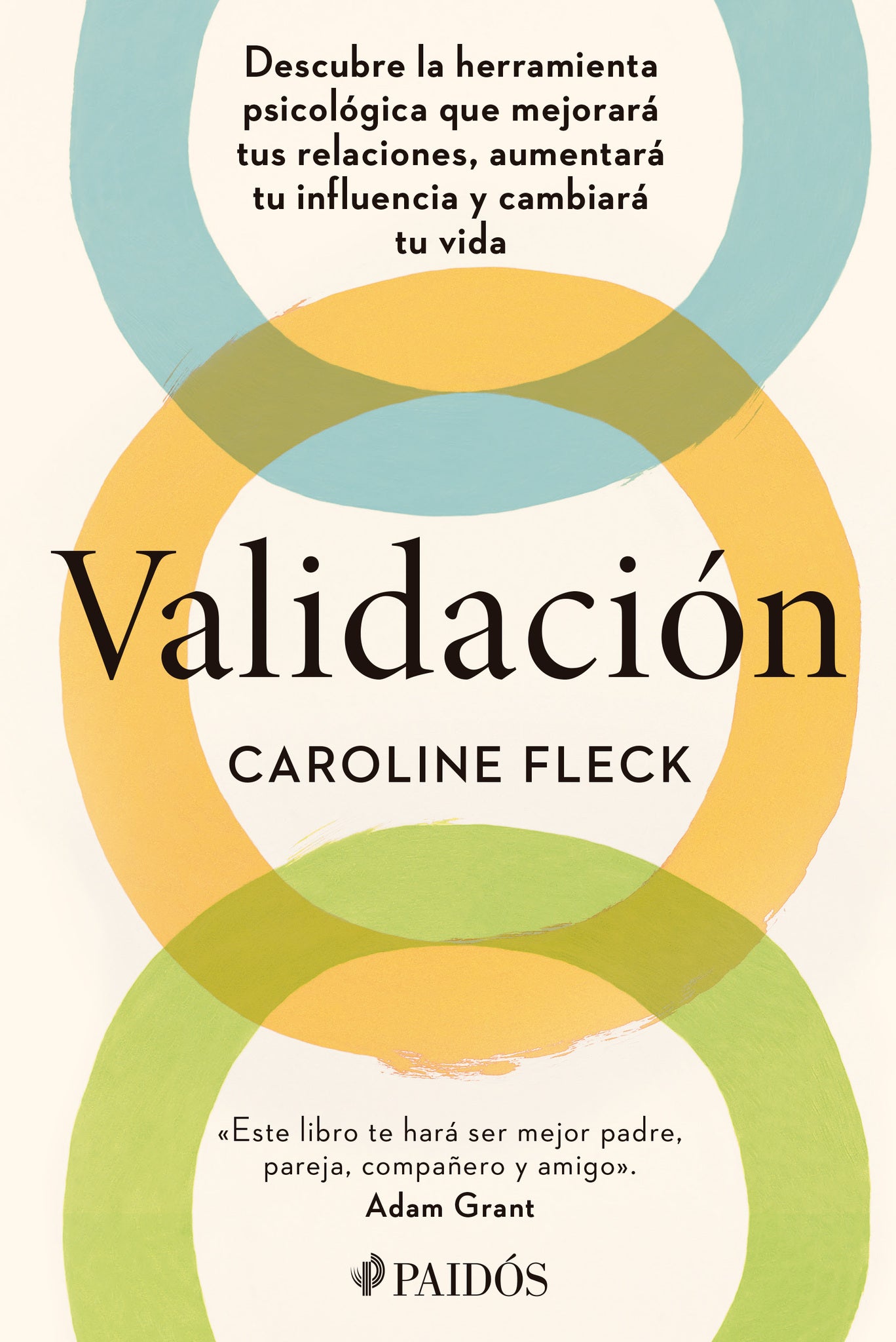 Validación: Descubre la herramienta psicológica que mejorará tus relaciones, aumentará tu influencia y cambiará tu vida / Validation