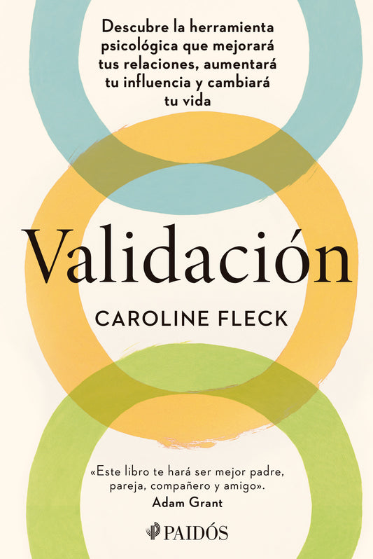 Validación: Descubre la herramienta psicológica que mejorará tus relaciones, aumentará tu influencia y cambiará tu vida / Validation