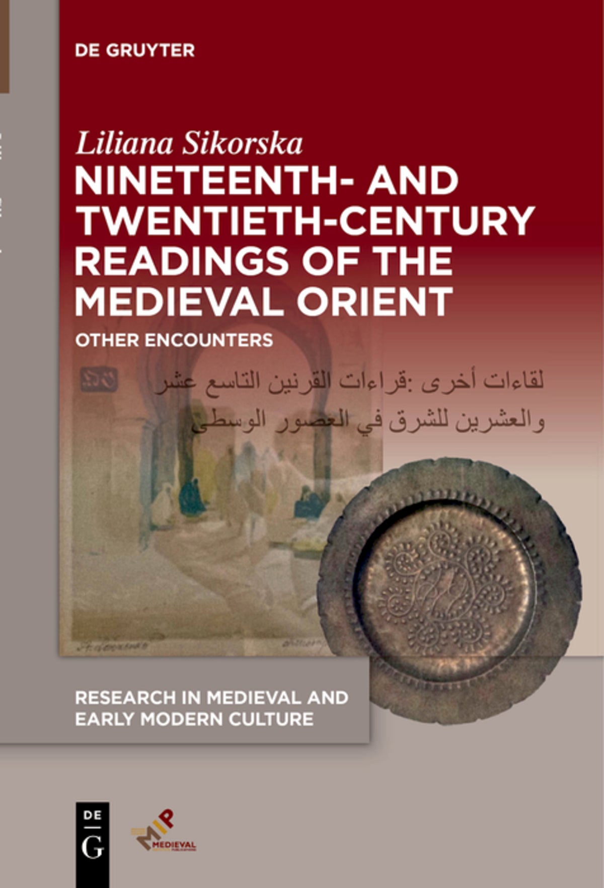 Nineteenth- and Twentieth-Century Readings of the Medieval Orient