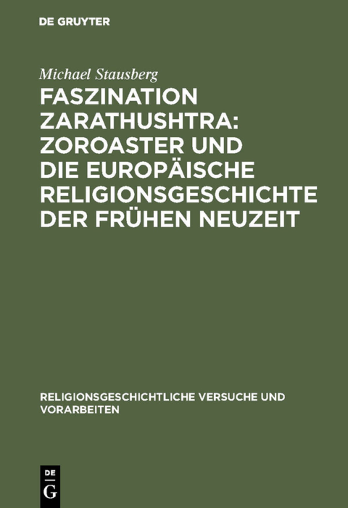 Cover image for Faszination Zarathushtra : Zoroaster und die europäische Religionsgeschichte der frühen Neuzeit ISBN 9783111014883