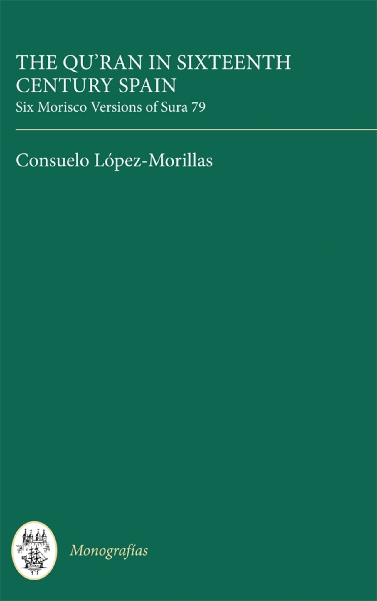 Cover image for The Qur'an in Sixteenth Century Spain: Six Morisco Versions of Sura 79 ISBN 9780729301213