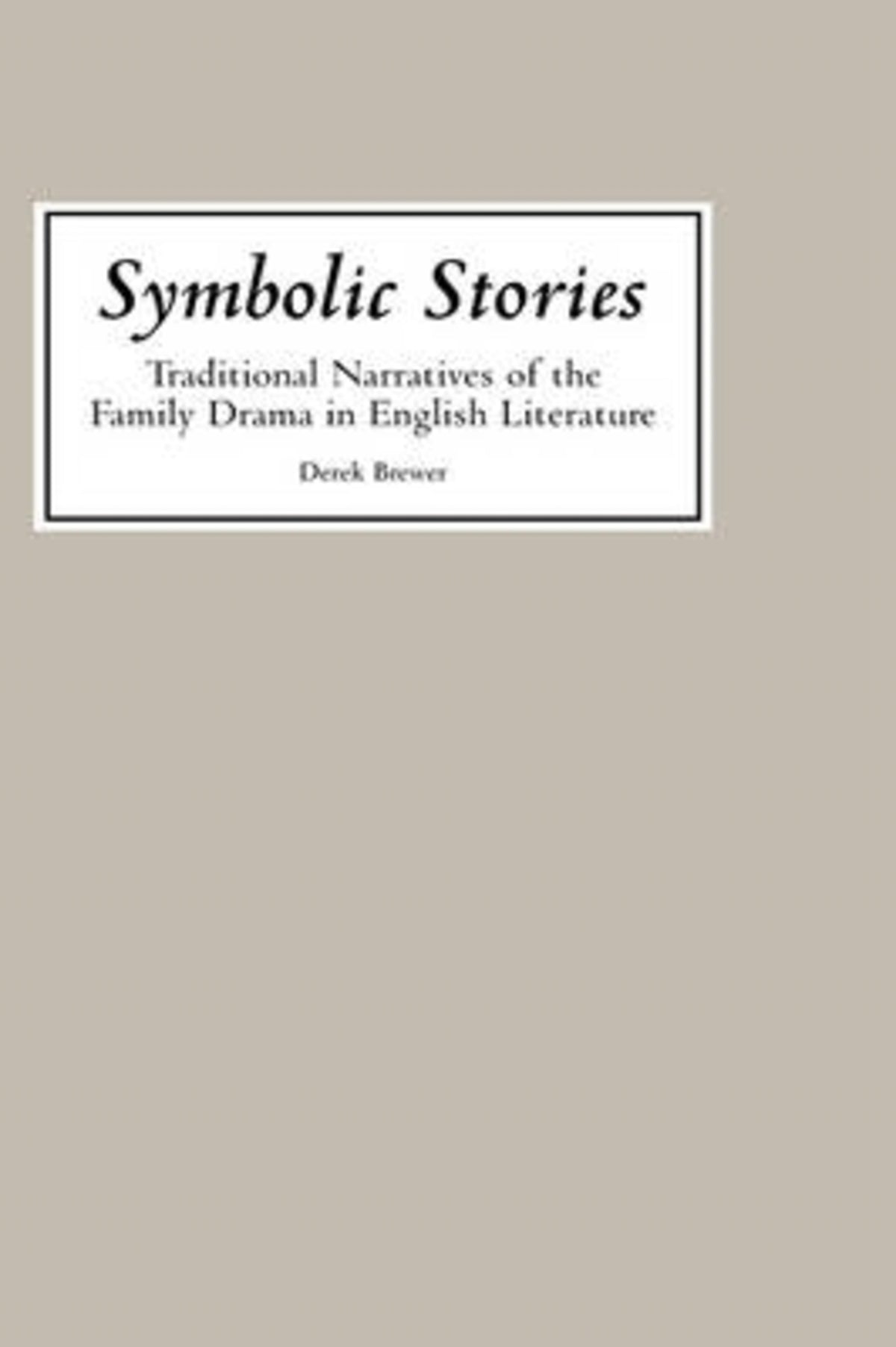 Symbolic Stories: Traditional Narratives of the Family Drama in English Literature