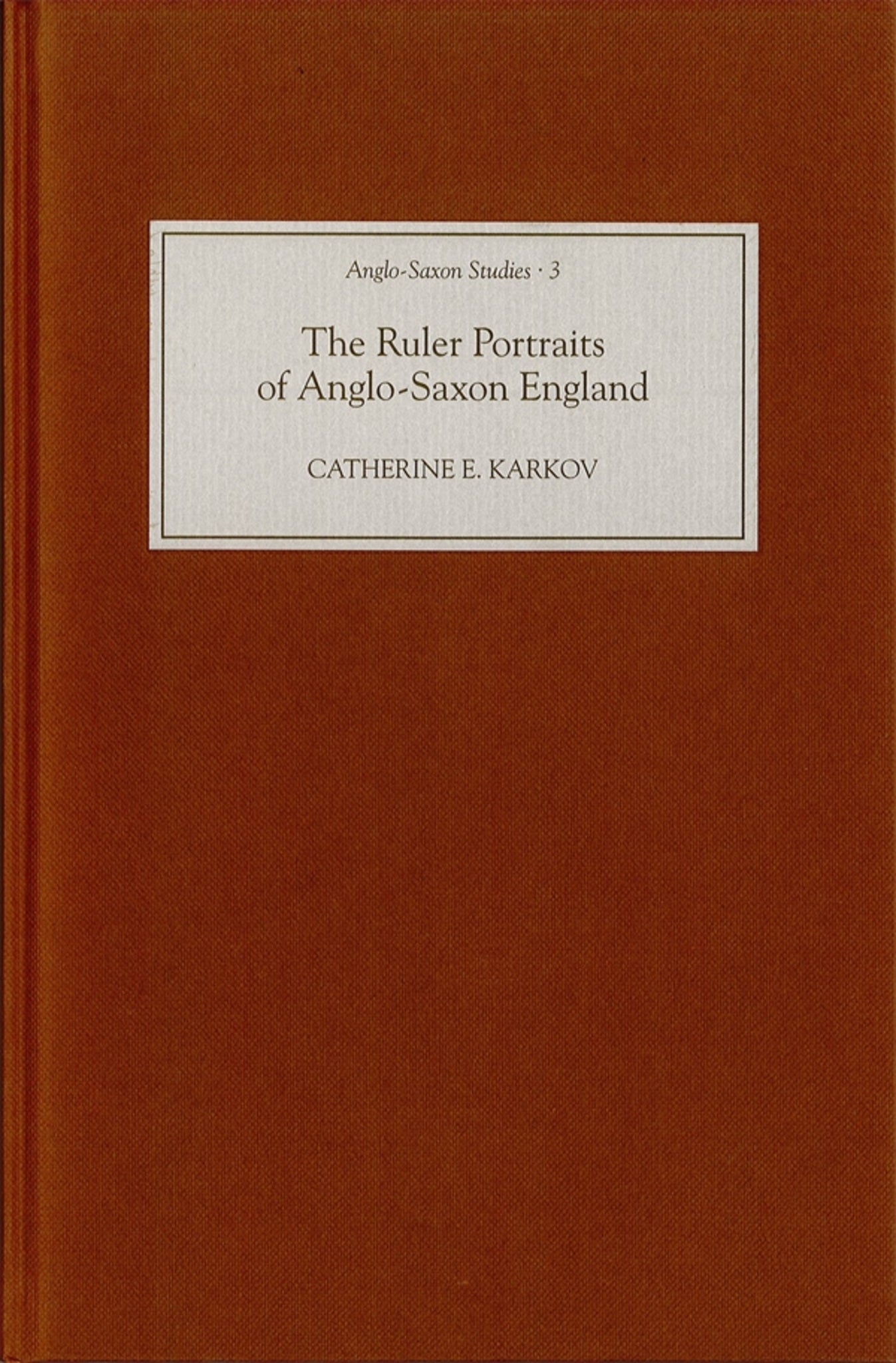 Cover image for The Ruler Portraits of Anglo-Saxon England ISBN 9781843830597