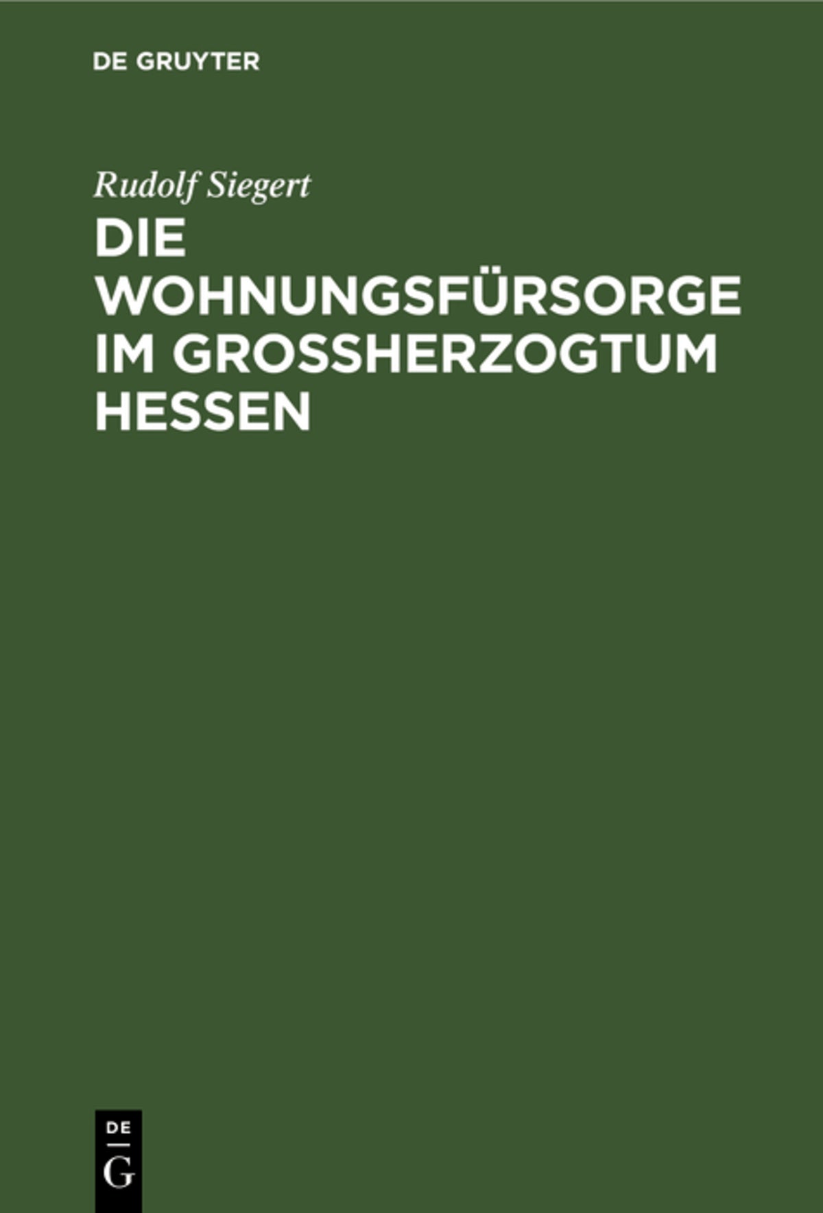 Cover image for Die Wohnungsfürsorge im Grossherzogtum Hessen ISBN 9783111175423