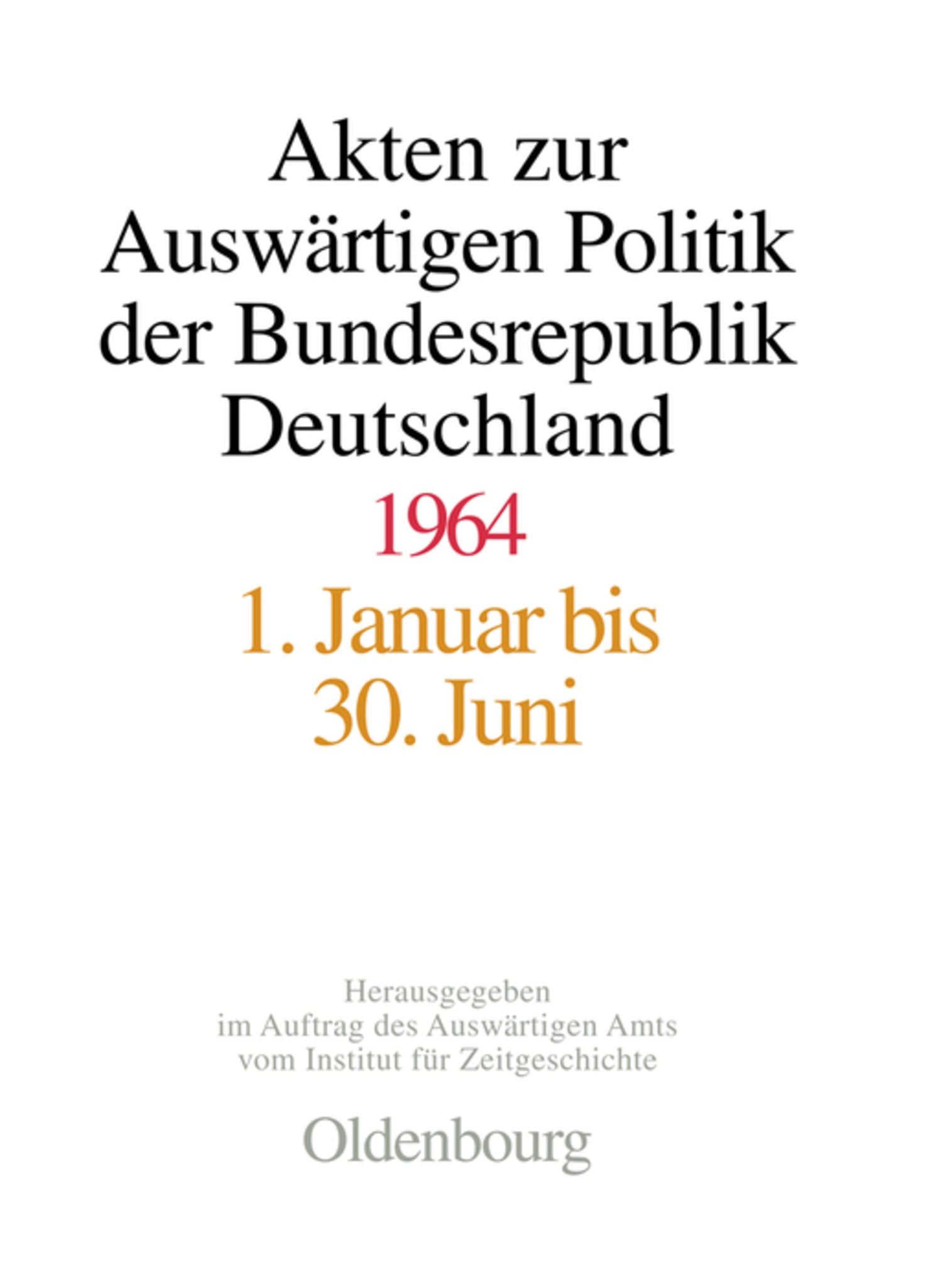 Akten zur Auswärtigen Politik der Bundesrepublik Deutschland 1964