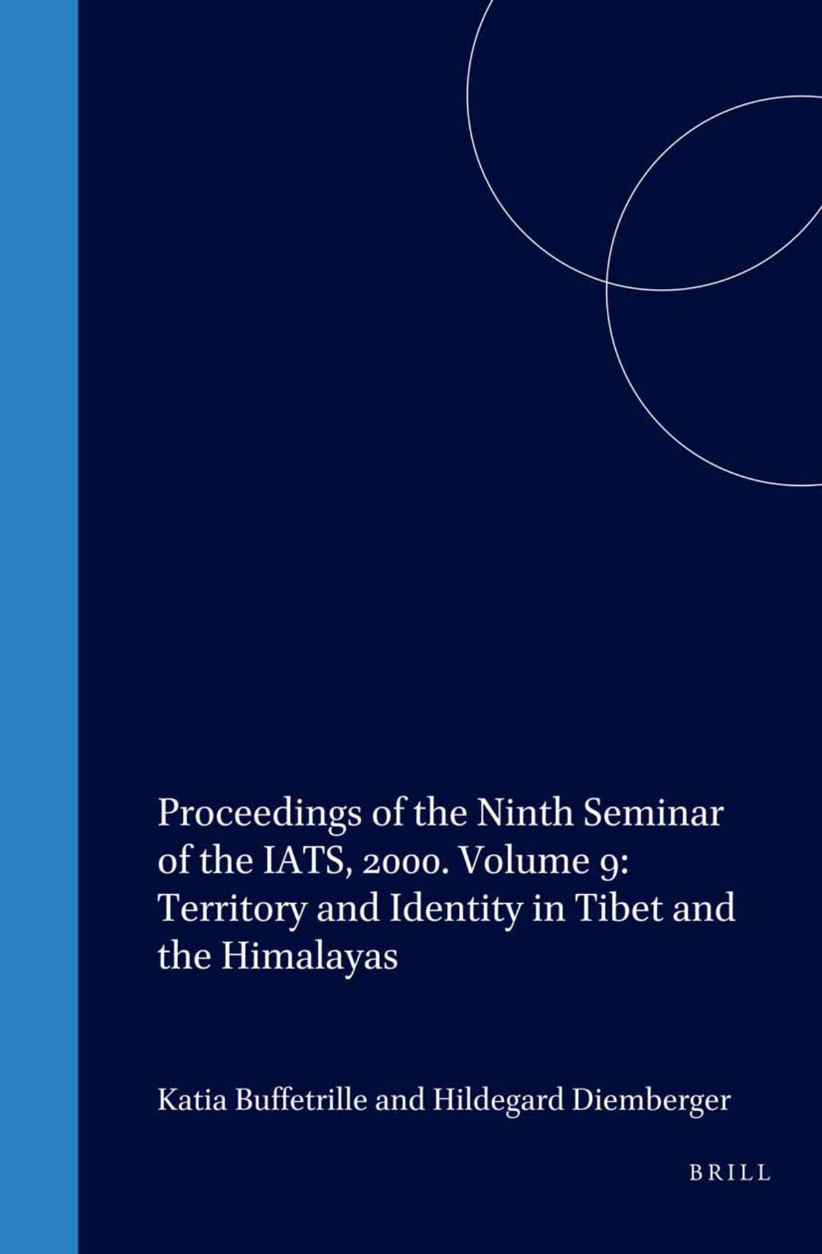 Cover image for Proceedings of the Ninth Seminar of the IATS, 2000. Volume 9: Territory and Identity in Tibet and the Himalayas ISBN 9789004125971
