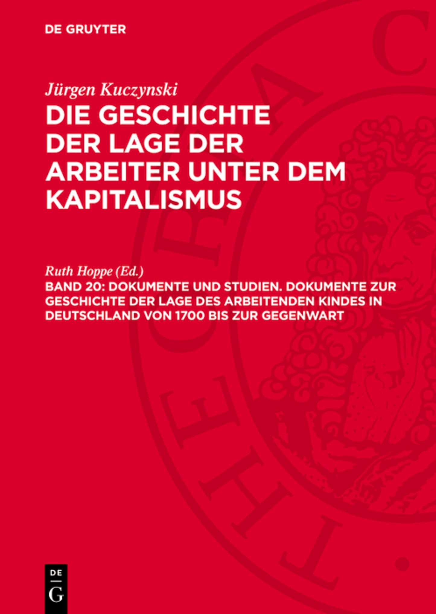 Dokumente und Studien. Dokumente zur Geschichte der Lage des arbeitenden Kindes in Deutschland von 1700 bis zur Gegenwart
