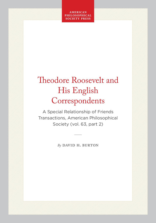 Theodore Roosevelt and His English Correspondents
