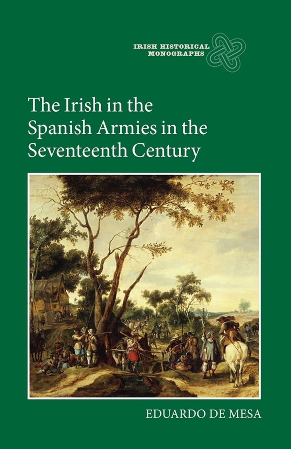 Cover image for The Irish in the Spanish Armies in the Seventeenth Century ISBN 9781843839514