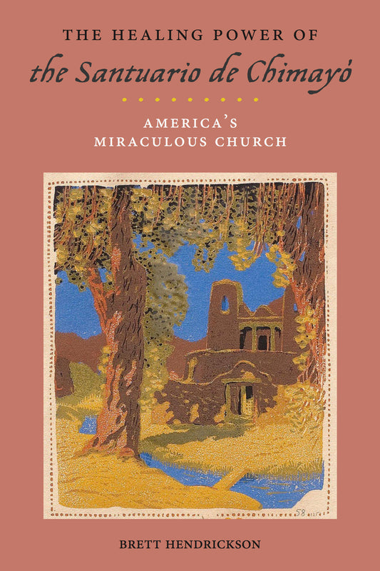 The Healing Power of the Santuario de Chimayó