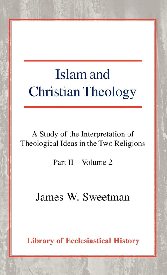 Islam and Christian Theology, Pt 2 Vol 2