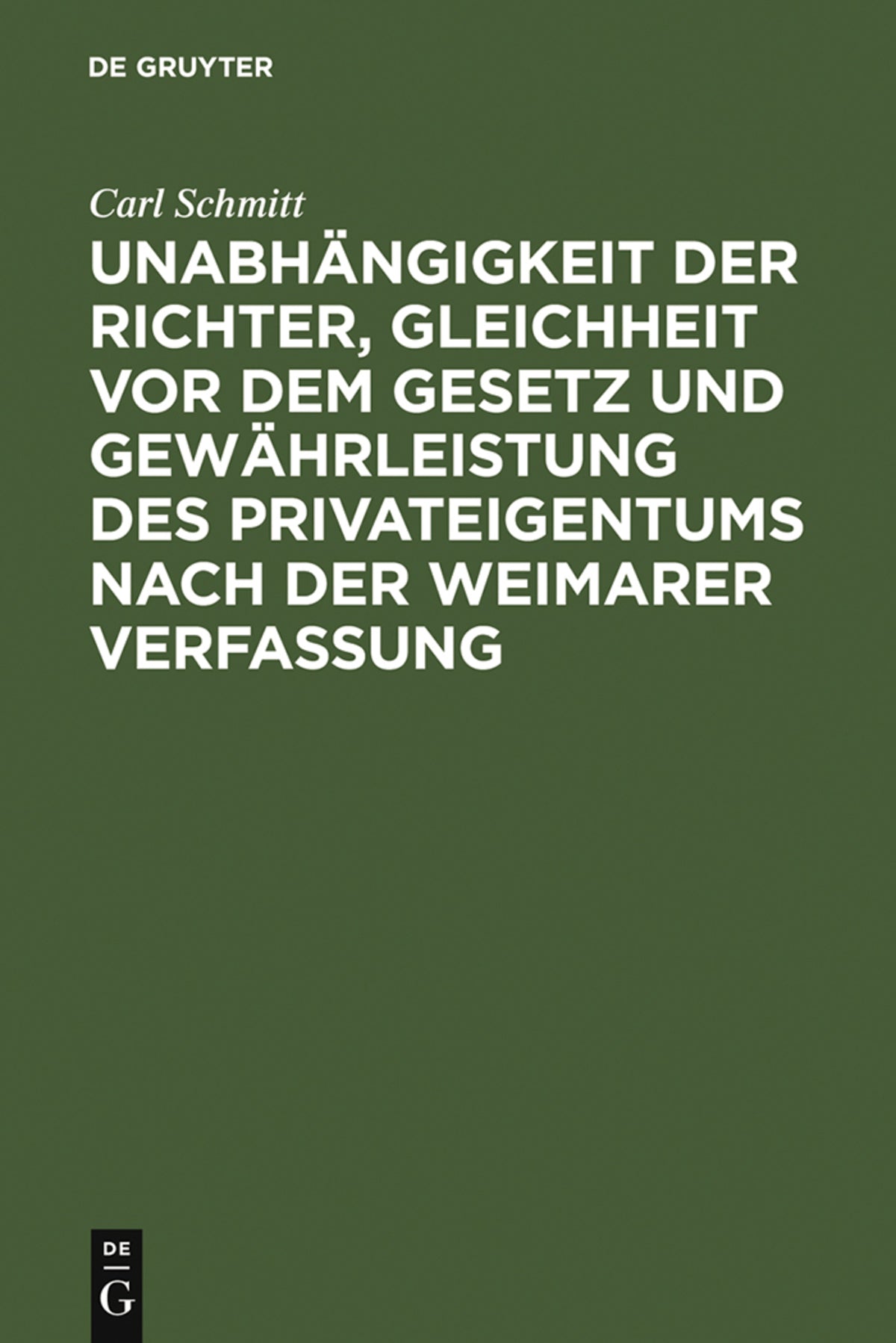 Cover image for Unabhängigkeit der Richter, Gleichheit vor dem Gesetz und Gewährleistung des Privateigentums nach der Weimarer Verfassung ISBN 9783111262284