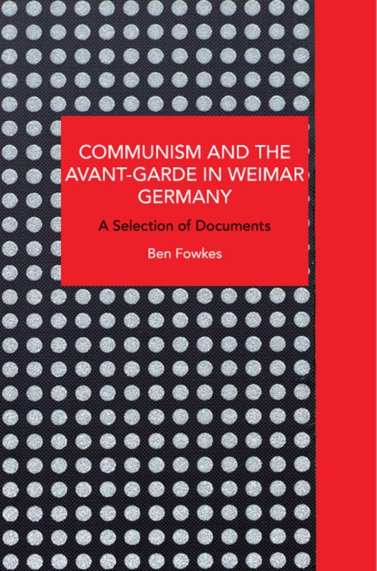 Communism and the Avant-Garde in Weimar Germany
