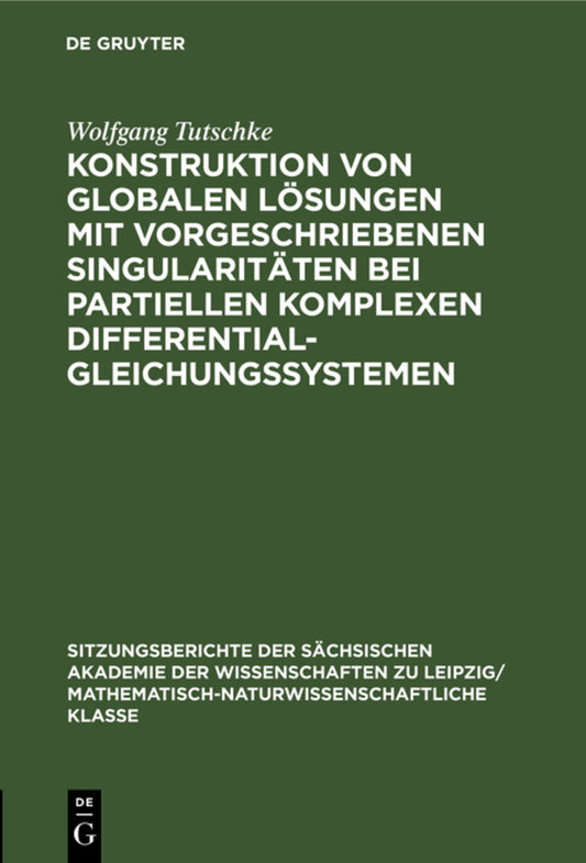 Konstruktion von globalen Lösungen mit vorgeschriebenen Singularitäten bei partiellen komplexen Differentialgleichungssystemen