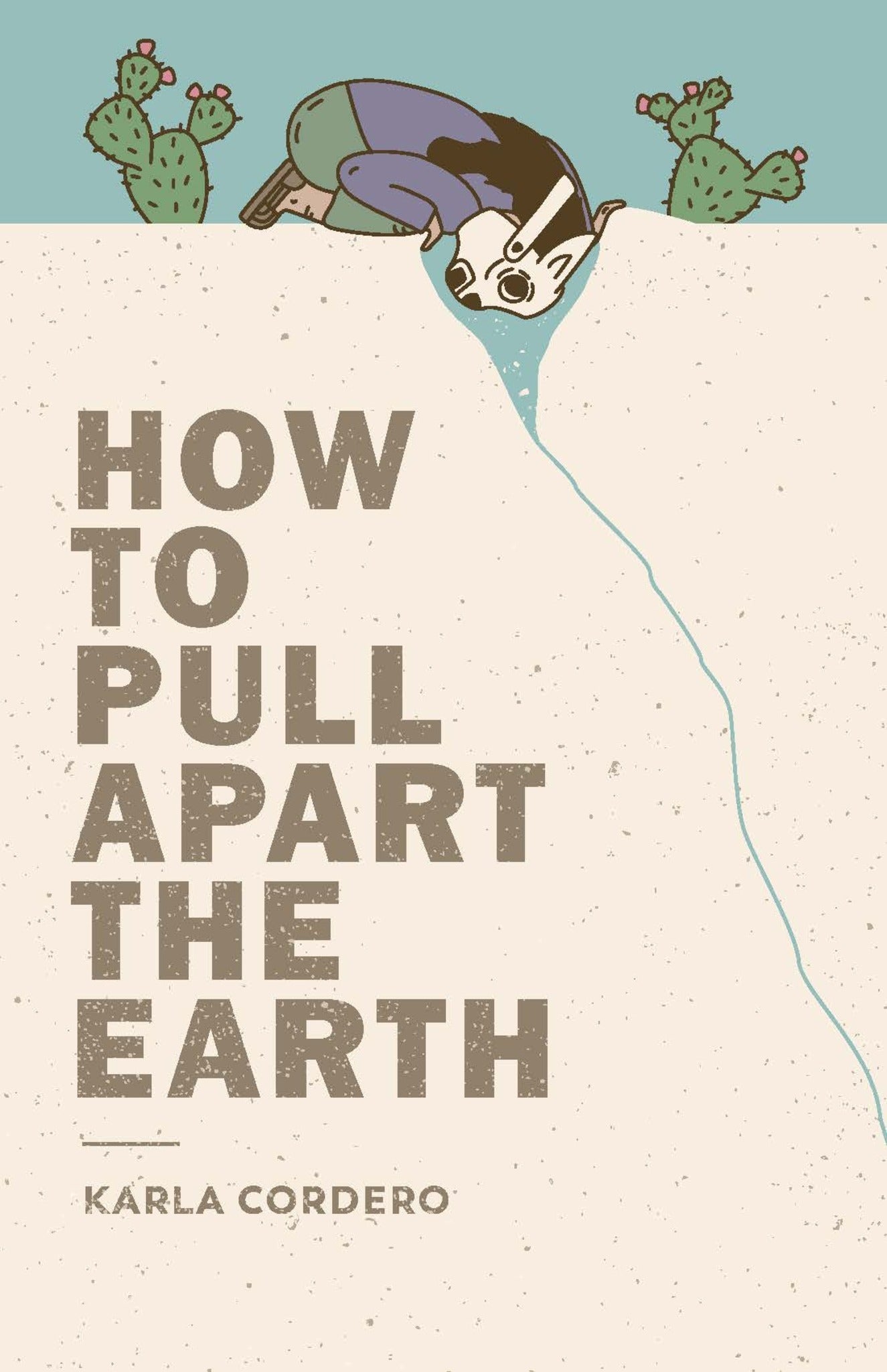 Cover image for How to Pull Apart the Earth ISBN 9781945649455