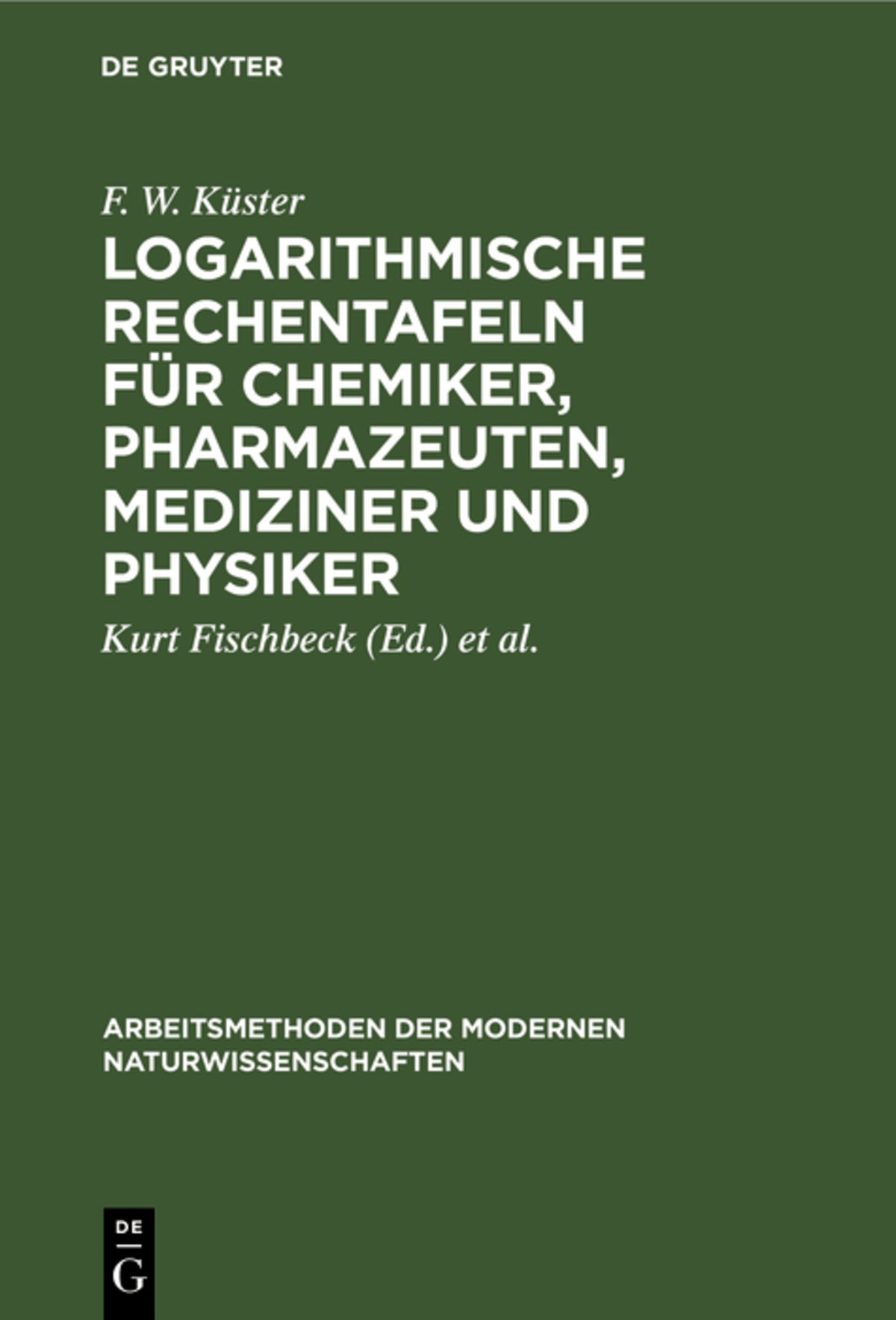 Cover image for Logarithmische Rechentafeln für Chemiker, Pharmazeuten, Mediziner und Physiker ISBN 9783110980950